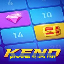 plataforma riqueza slots